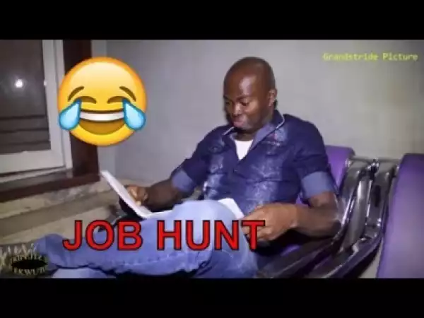 Video: Naija Comedy - Job Hunt (Comedy Skit)